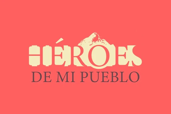 HÉROES DE MI PUEBLO